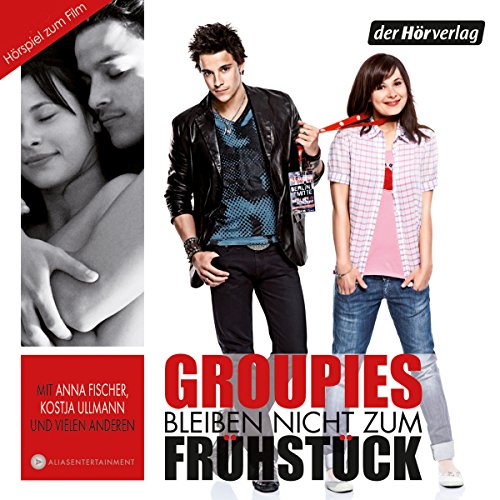 Groupies bleiben nicht zum Frühstück von Kristina Magdalena Henn, Lea Schmidbauer - Hörspiel ...